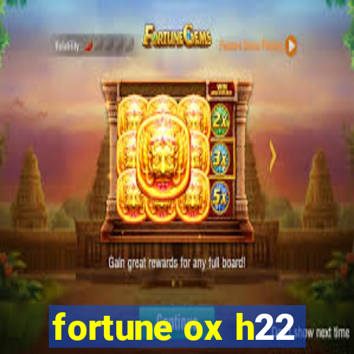 fortune ox h22